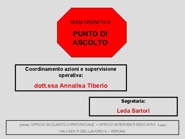 TEAM OPERATIVO PUNTO DI ASCOLTO Coordinamento azioni e supervisione operativa: dott. ssa Annalisa Tiberio