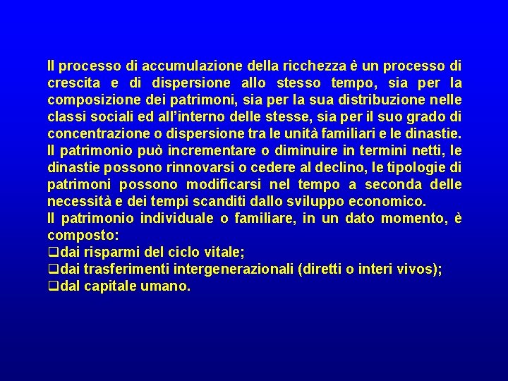 Il processo di accumulazione della ricchezza è un processo di crescita e di dispersione