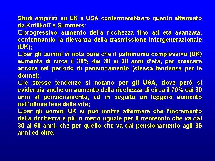 Studi empirici su UK e USA confermerebbero quanto affermato da Kotlikoff e Summers: qprogressivo