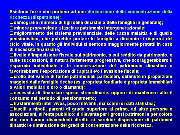 Esistono forze che portano ad una diminuzione della concentrazione della ricchezza (dispersione): qdemografia (numero