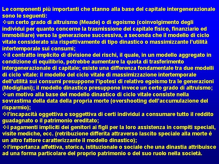 Le componenti più importanti che stanno alla base del capitale intergenerazionale sono le seguenti: