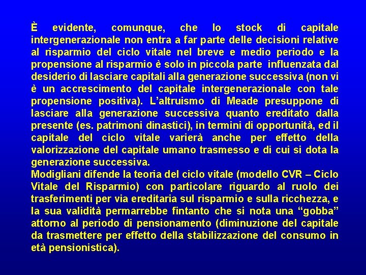 È evidente, comunque, che lo stock di capitale intergenerazionale non entra a far parte