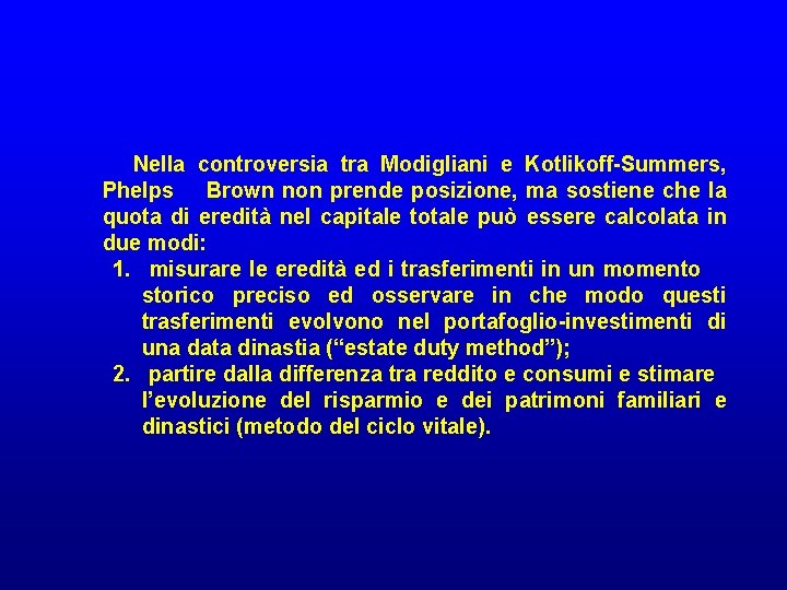 Nella controversia tra Modigliani e Kotlikoff-Summers, Phelps Brown non prende posizione, ma sostiene che