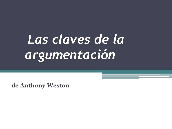 Las claves de la argumentación de Anthony Weston 