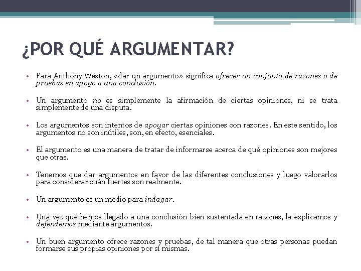 ¿POR QUÉ ARGUMENTAR? • Para Anthony Weston, «dar un argumento» significa ofrecer un conjunto