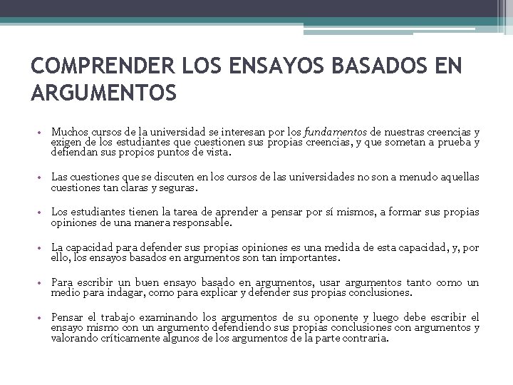 COMPRENDER LOS ENSAYOS BASADOS EN ARGUMENTOS • Muchos cursos de la universidad se interesan