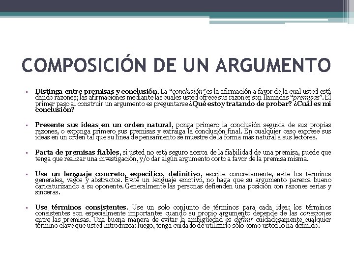 COMPOSICIÓN DE UN ARGUMENTO • Distinga entre premisas y conclusión. La “conclusión” es la