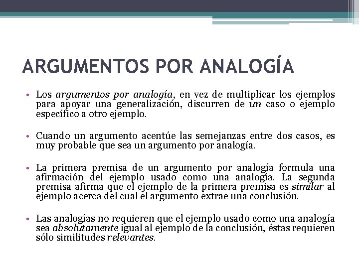 ARGUMENTOS POR ANALOGÍA • Los argumentos por analogía, en vez de multiplicar los ejemplos