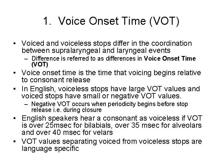 1. Voice Onset Time (VOT) • Voiced and voiceless stops differ in the coordination