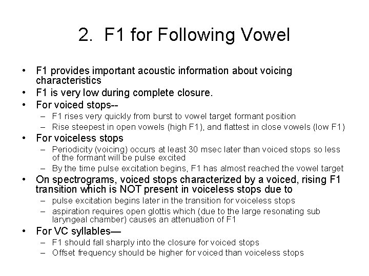 2. F 1 for Following Vowel • F 1 provides important acoustic information about