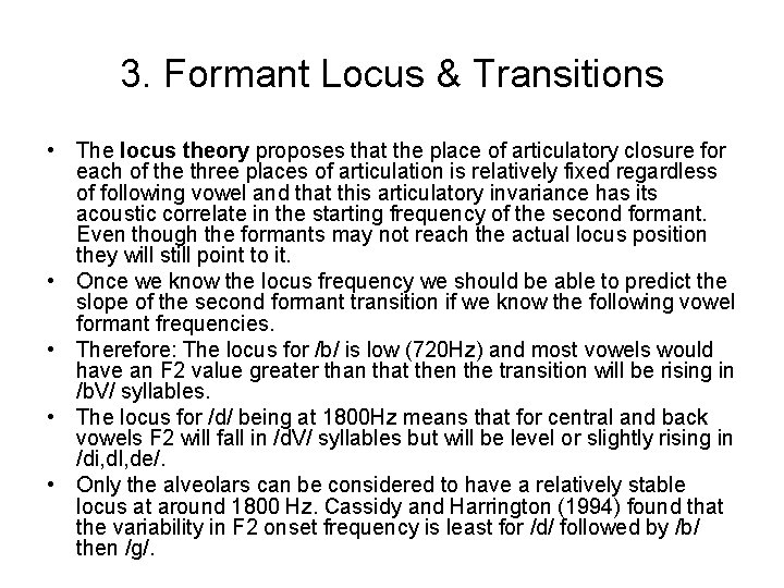 3. Formant Locus & Transitions • The locus theory proposes that the place of