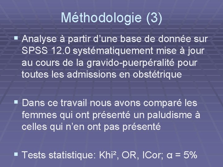 Méthodologie (3) § Analyse à partir d’une base de donnée sur SPSS 12. 0