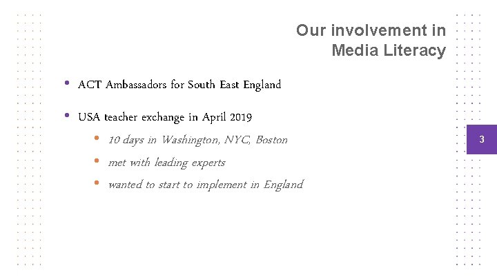 Our involvement in Media Literacy • ACT Ambassadors for South East England • USA