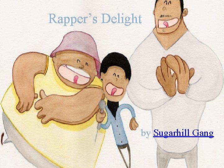 Rapper’s Delight by Sugarhill Gang 