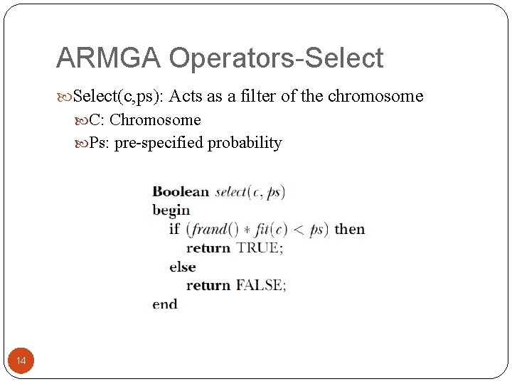 ARMGA Operators-Select(c, ps): Acts as a filter of the chromosome C: Chromosome Ps: pre-specified