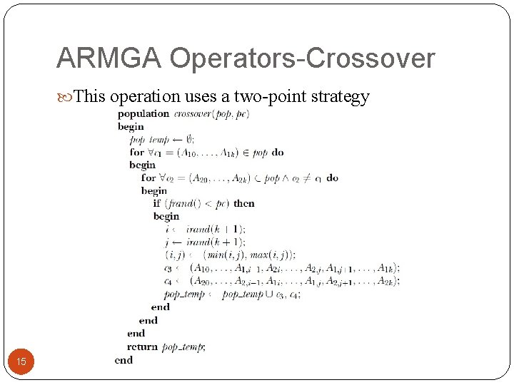 ARMGA Operators-Crossover This operation uses a two-point strategy 15 