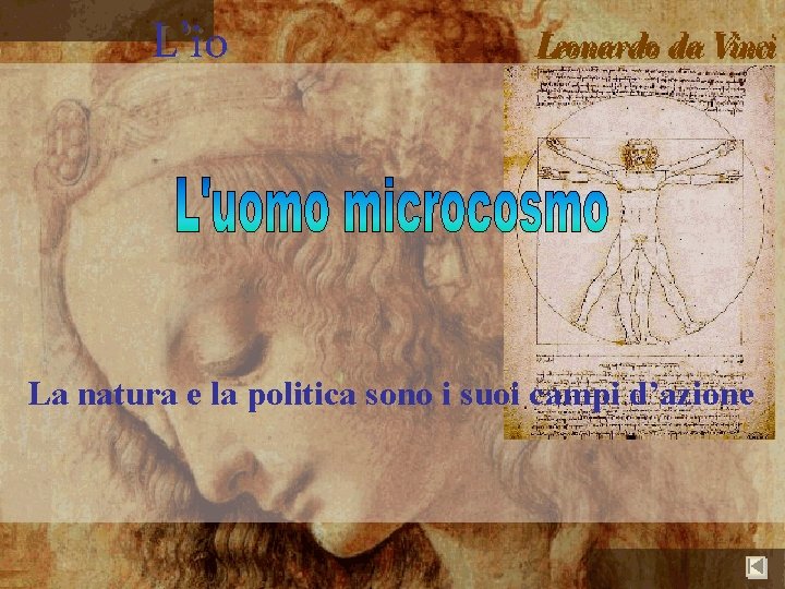 L’io La natura e la politica sono i suoi campi d’azione 
