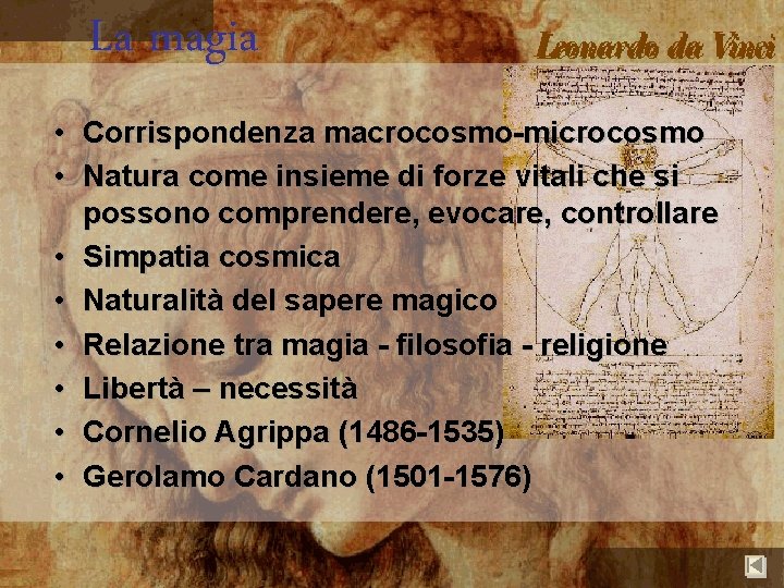 La magia • Corrispondenza macrocosmo-microcosmo • Natura come insieme di forze vitali che si