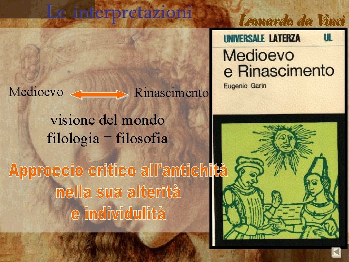 Le interpretazioni Medioevo Rinascimento visione del mondo filologia = filosofia 