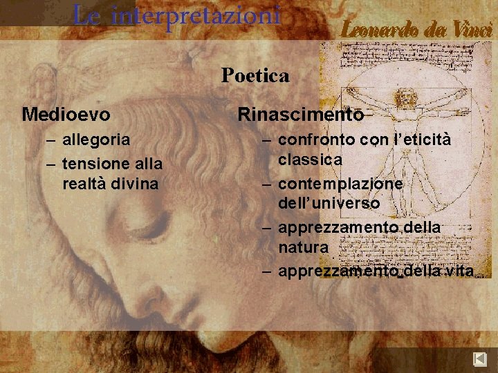 Le interpretazioni Poetica Medioevo – allegoria – tensione alla realtà divina Rinascimento – confronto