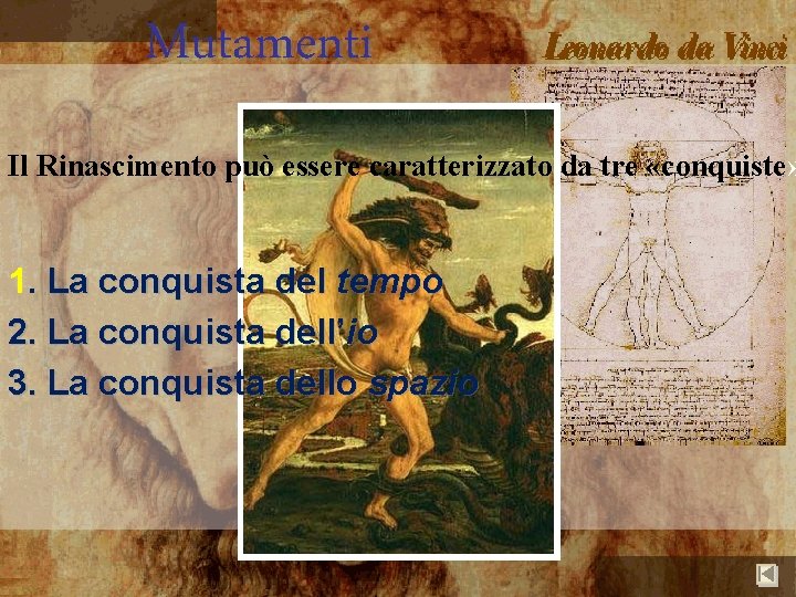 Mutamenti Il Rinascimento può essere caratterizzato da tre «conquiste» 1. La conquista del tempo