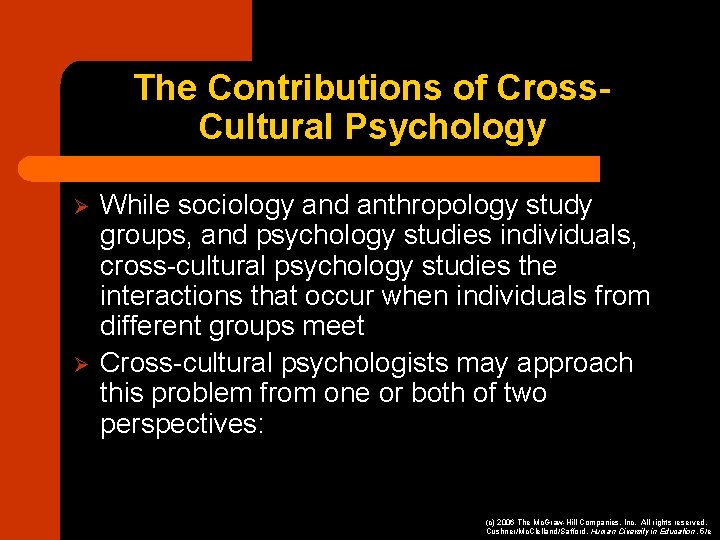 The Contributions of Cross. Cultural Psychology Ø Ø While sociology and anthropology study groups,