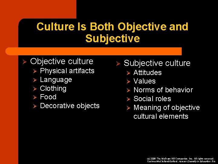 Culture Is Both Objective and Subjective Ø Objective culture Ø Ø Ø Physical artifacts