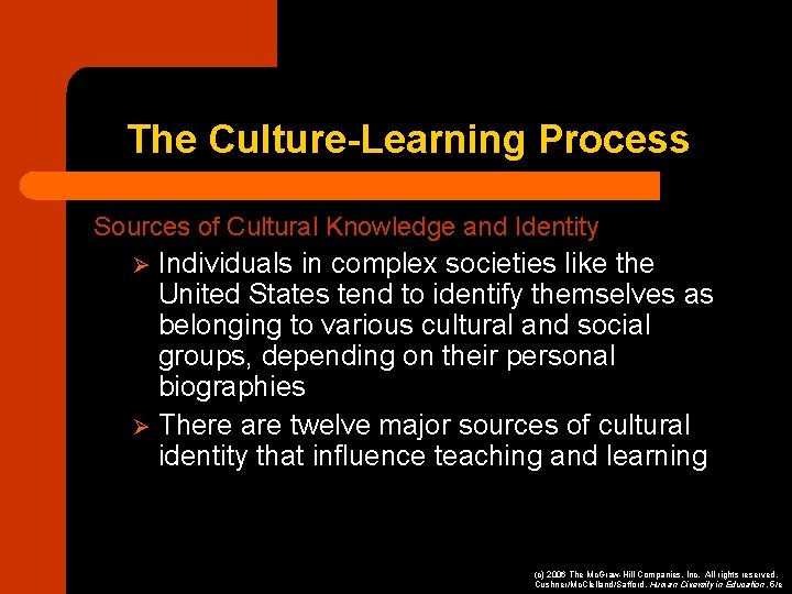 The Culture-Learning Process Sources of Cultural Knowledge and Identity Individuals in complex societies like