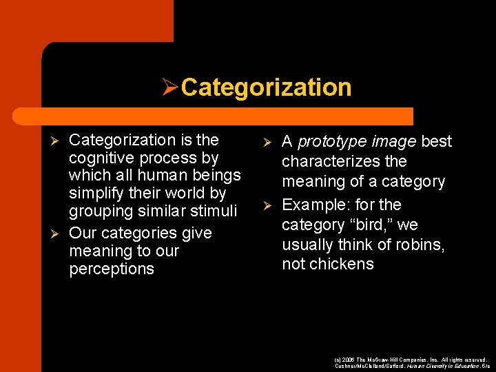 ØCategorization Ø Ø Categorization is the cognitive process by which all human beings simplify