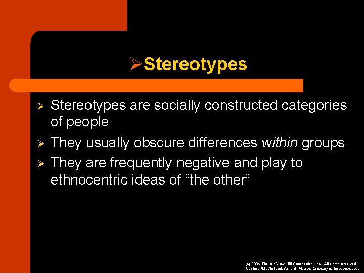 ØStereotypes Ø Ø Ø Stereotypes are socially constructed categories of people They usually obscure