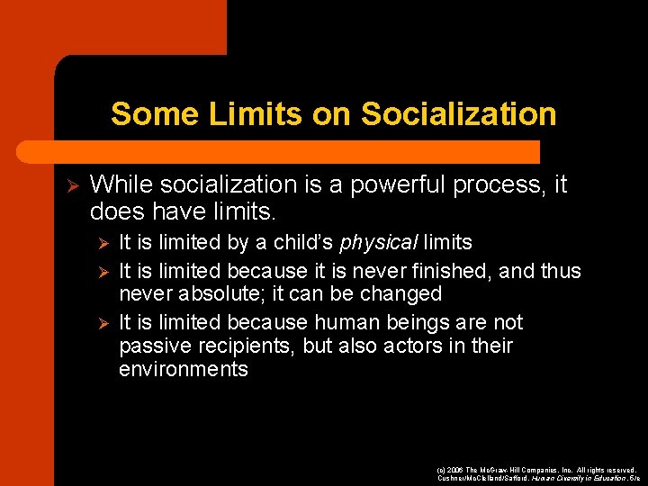 Some Limits on Socialization Ø While socialization is a powerful process, it does have