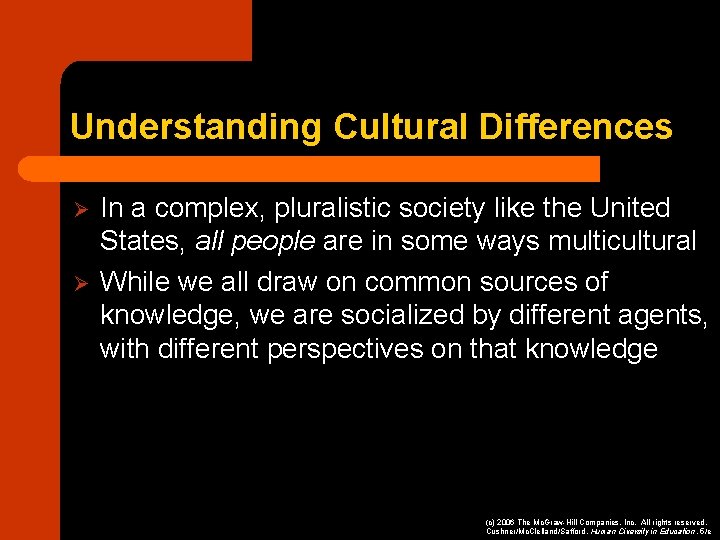 Understanding Cultural Differences Ø Ø In a complex, pluralistic society like the United States,