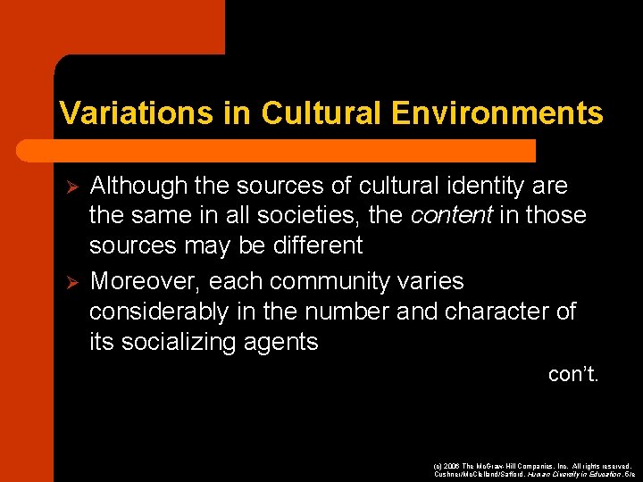 Variations in Cultural Environments Ø Ø Although the sources of cultural identity are the