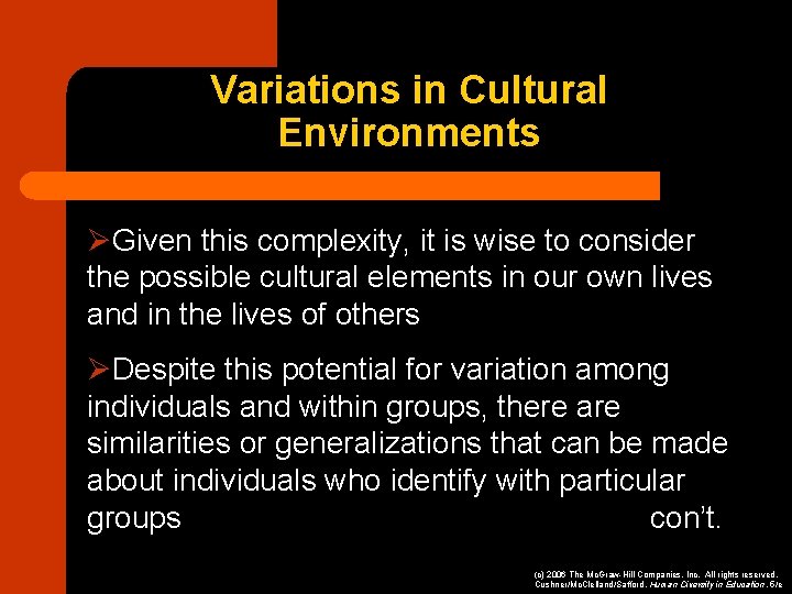 Variations in Cultural Environments ØGiven this complexity, it is wise to consider the possible