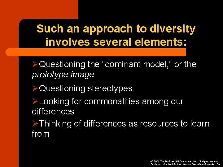 Such an approach to diversity involves several elements: ØQuestioning the “dominant model, ” or