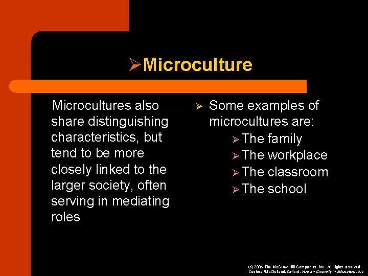 ØMicrocultures also share distinguishing characteristics, but tend to be more closely linked to the