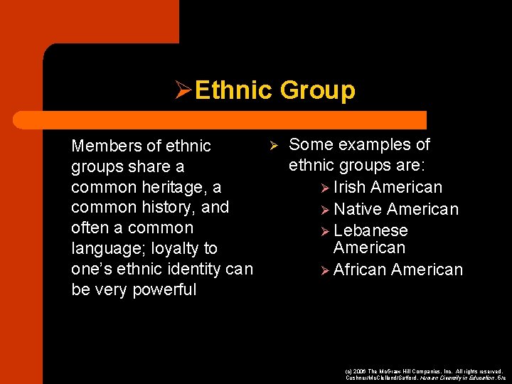 ØEthnic Group Members of ethnic groups share a common heritage, a common history, and