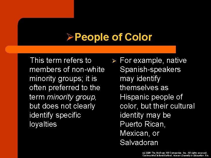 ØPeople of Color This term refers to members of non-white minority groups; it is