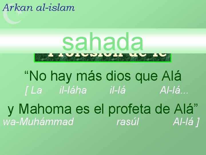  Arkan al-islam sahada Profesión de fe “No hay más dios que Alá [