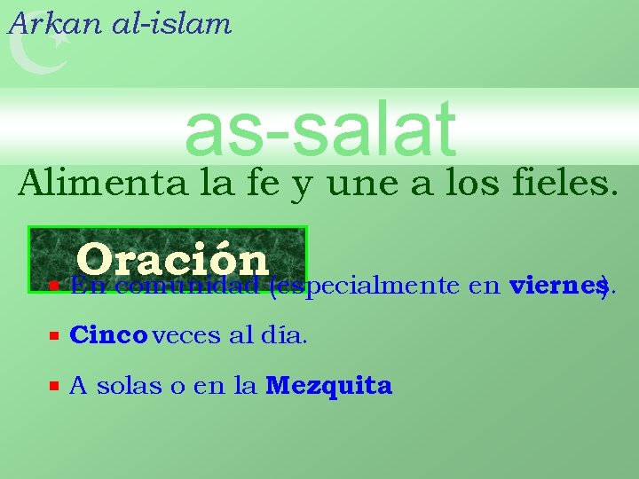  Arkan al-islam as-salat Alimenta la fe y une a los fieles. Oración En