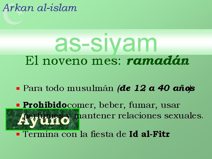  Arkan al-islam as-siyam El noveno mes: ramadán. Para todo musulmán (de 12 a