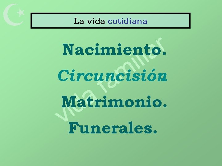  La vida cotidiana r Nacimiento. a li i Circuncisión. m a f a