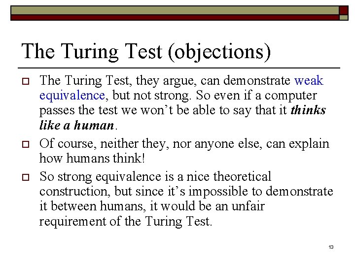 The Turing Test (objections) o o o The Turing Test, they argue, can demonstrate