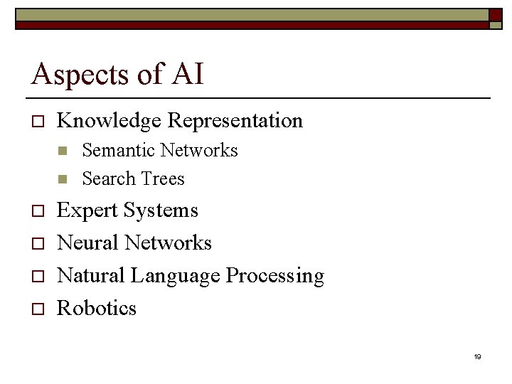 Aspects of AI o Knowledge Representation n n o o Semantic Networks Search Trees