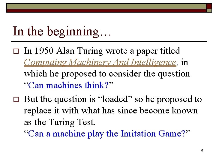In the beginning… o o In 1950 Alan Turing wrote a paper titled Computing