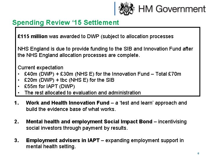 Spending Review ‘ 15 Settlement £ 115 million was awarded to DWP (subject to