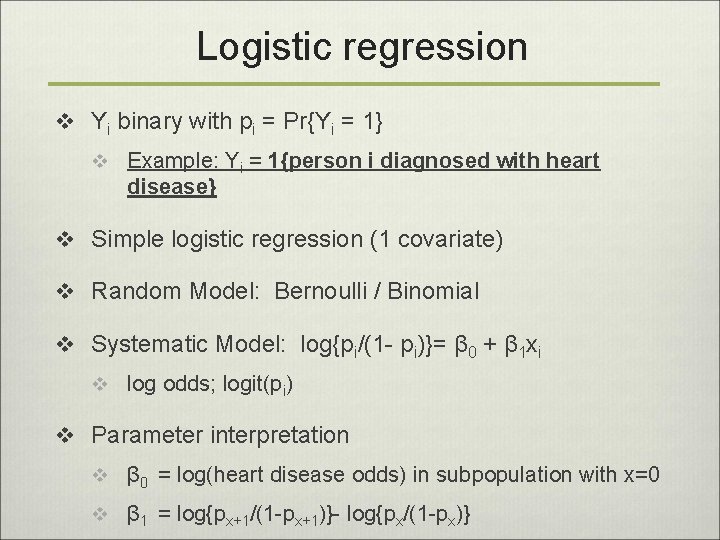 Logistic regression v Yi binary with pi = Pr{Yi = 1} v Example: Yi