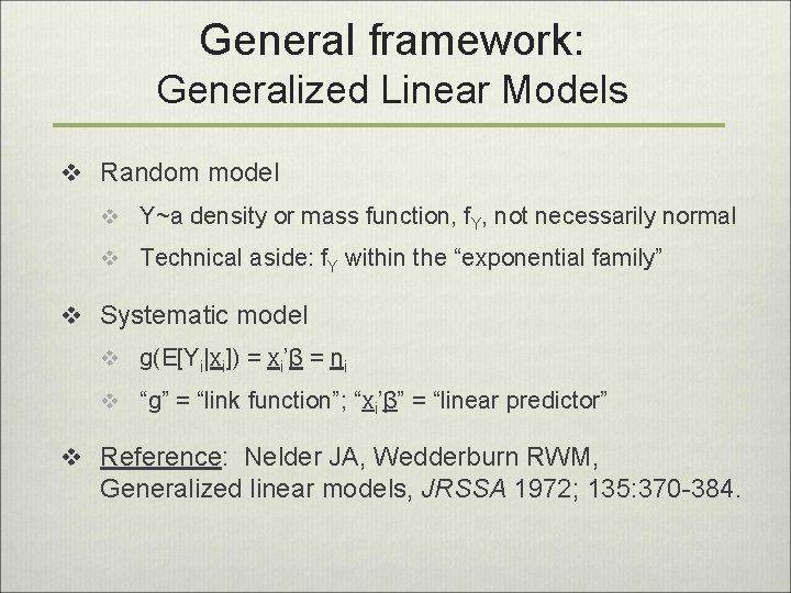 General framework: Generalized Linear Models v Random model v Y~a density or mass function,