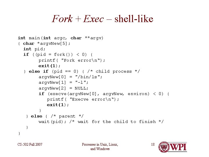 Fork + Exec – shell-like int main(int argc, char **argv) { char *argv. New[5];