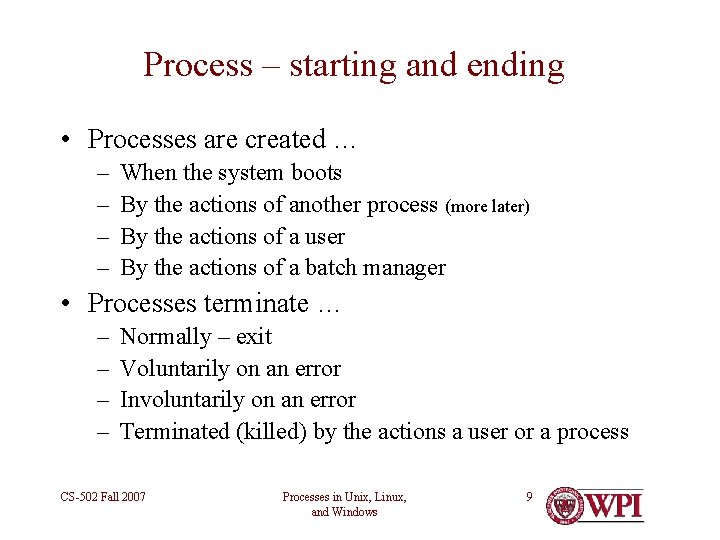 Process – starting and ending • Processes are created … – – When the